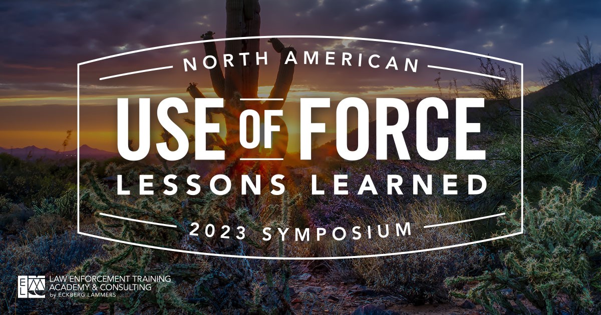 2023 North American Use of Force Symposium: Lessons Learned